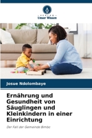 Ernährung und Gesundheit von Säuglingen und Kleinkindern in einer Einrichtung (German Edition) 6630390504 Book Cover
