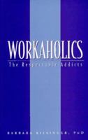 Workaholics: The Respectable Addicts 0671769847 Book Cover