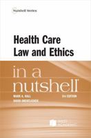 Health Care Law and Ethics in a Nutshell (Nutshell Series)