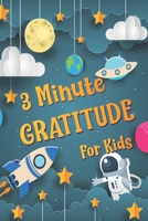 3 Minute Gratitude for Kids: Daily Journal with Prompts for children boy girl | 90 Days daily writing practice to thankful observation with aerospace cover (Kids gratitude journal with prompts) 1700011324 Book Cover
