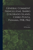 General Comment Fringillidae, Barro Colorado Island, Cerro Punta, Panama, 1958, 1962 1014365104 Book Cover