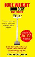 Lose Weight, Look Sexy, Live Longer!: Health, Fitness, Exercise & Nutrition. 1546433546 Book Cover