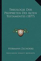 Theologie Der Propheten Des Alten Testamentes (1877) 1160259623 Book Cover