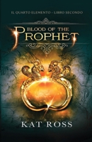 Blood of the Prophet (Edizione Italiana) (Il Quarto Elemento) (Italian Edition) B0DHCL7BVB Book Cover