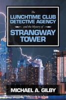 The Lunchtime Club Detective Agency and the Mystery of Strangway Tower 1546297723 Book Cover