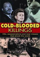 Cold Blooded Killings: Hits, Assassinations, and Near Misses That Shook the World 1841934054 Book Cover