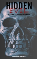 Hidden Evil Volume 3 Sexual Deviants : True Crime: Serial Killers B0CMV1V4LN Book Cover