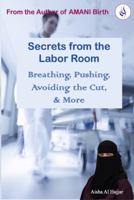 Secrets from the Labor Room: Breathing, Pushing, Avoiding the Cut, & More 1734899123 Book Cover