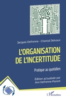 L'organisation de l'incertitude: Pratique au quotidien (Dynamiques D'Entreprises) (French Edition) 2336412098 Book Cover