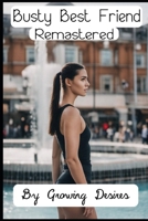 Busty Best Friend: Remastered: Breast Expansion, Hyperbreast, Teasing, Lust B0CNFTL94R Book Cover