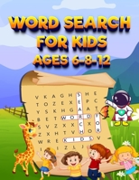 Word Search For Kids Ages 6-8-12 100 Fun Puzzles Search & Find: Funny And Educational Word Search Puzzles With Pictures For Clever Kids To Improve Word Association And Language Comprehension, 100 Larg B09TDSCCJC Book Cover