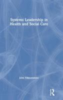 Systems Leadership in Health and Social Care 1138596833 Book Cover