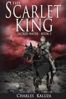 The Scarlet King: Sacred Water book 3 1495405273 Book Cover