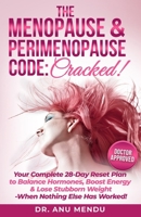 The Menopause & Perimenopause Code: Cracked!: Your Complete 28-Day Reset Plan to Balance Hormones, Boost Energy & Lose Stubborn Weight- When Nothing Else Has Worked! B0FQFMBGPG Book Cover