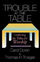 Trouble at the Table: Gathering the Tribes for Worship 0687426561 Book Cover