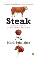 STEAK: One Man's Search for the World's Tastiest Piece of Beef 0143119389 Book Cover