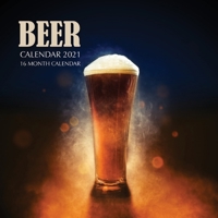 Beer Calendar 2021: 16 Month Calendar B08KYF5YJ9 Book Cover