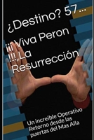 ��� Viva Peron !!!, La Resurrecci�n: Un increible Operativo Retorno desde las puertas del Mas Alla B08RRDTDG2 Book Cover