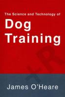 The Science and Technology of Dog Training 1927744008 Book Cover