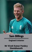 Sam Billings: England Cricketer B0BR3Y59QZ Book Cover