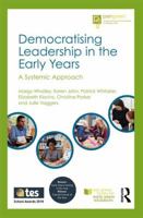 Democratising Leadership in the Early Years: A Systemic Approach 1138337986 Book Cover