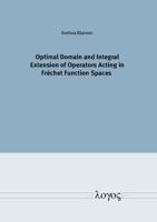 Optimal Domain and Integral Extension of Operators Acting in Frechet Function Spaces 3832545573 Book Cover
