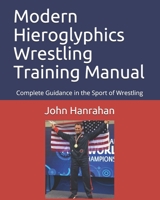 Modern Hieroglyphics Wrestling Training Manual: Complete Guidance in the Sport of Wrestling 1081314893 Book Cover