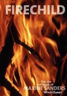 Fire Child: The life & Magic of Maxine Sanders 'Witch Queen' 1869928784 Book Cover