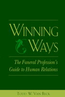 Winning Ways: The Funeral Profession's Guide to Human Relations 0838596460 Book Cover