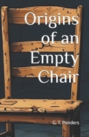 Origins of an Empty Chair B0F5MH6Z64 Book Cover