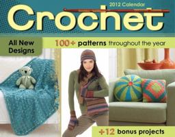 Crochet 2012 Calendar: 100+ Patterns Throughout the Year 1449406831 Book Cover