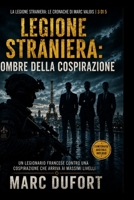 Legione Straniera: Ombre della Cospirazione: Un legionario francese contro una cospirazione che arriva ai massimi livelli (Legione Straniera – Le Cronache di Marc Valois) (Italian Edition) B0GWFKFCYB Book Cover