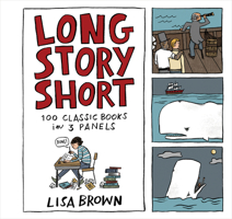 Long Story Short: 100 Classic Books in Three Panels 1616205032 Book Cover