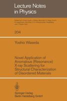 Novel Application of Anomalous (Resonance) X-Ray Scattering for Structural Characterization of Disordered Materials 3540133593 Book Cover