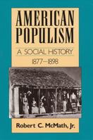 American Populism: A Social History 1877-1898 (American Century Series) 0374522642 Book Cover