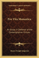 Pro Vita Monastica: An Essay in Defense of the Contemplative Virtues 1162781572 Book Cover