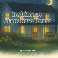 Bedtime at Grandma's House B0FMQCWV87 Book Cover