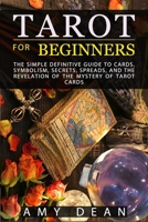 Tarot for Beginners: the simple definitive guide to cards, symbolism, secrets, spreads, and the revelation of the mystery of tarot cards 1801206570 Book Cover