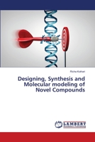 Designing, Synthesis and Molecular modeling of Novel Compounds 613983743X Book Cover