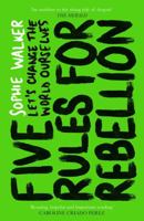 Five Rules for Rebellion: Let's Change the World Ourselves 1785786865 Book Cover