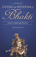 Living the Wisdom of Bhakti Vol. II: Life as a Spiritual Practice B0BVSXCXG3 Book Cover
