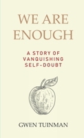 We Are Enough: A Story of Vanquishing Self-Doubt 1999175905 Book Cover