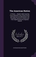 The American Nation: A History ... Analytic Index Covering Every Important Event, Noted Person, and Historical Fact Mentioned in the Preced 1358036837 Book Cover