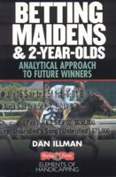 Betting Maidens and 2-Year-Olds: Analytical Approach to Future Winners (Elements of Handicapping) 0972640142 Book Cover