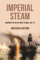 Imperial steam: Modernity on the sea route to India, 1837-74 1526164485 Book Cover