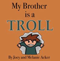 My Brother is a Troll (The Wonder Who Crew) 1732745684 Book Cover