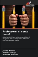 Professore, si sente bene?: Fattori protettivi per i disturbi mentali tra gli insegnanti della scuola pubblica di Brasilia, Distretto Federale, Brasile (Italian Edition) B0CJSSXVDP Book Cover