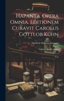 Hapanta. Opera omnia. Editionem curavit Carolus Gottlob Kühn: V.07 1020795166 Book Cover