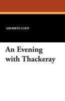 An Evening with William Makepeace Thackeray 1434433528 Book Cover