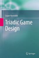 Triadic Game Design: Balancing Reality, Meaning and Play 1849961565 Book Cover